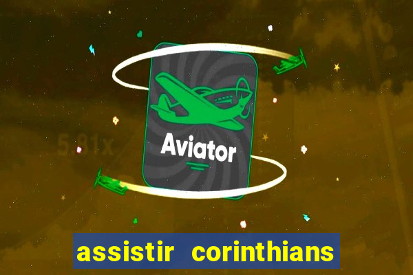 assistir corinthians e palmeiras futemax